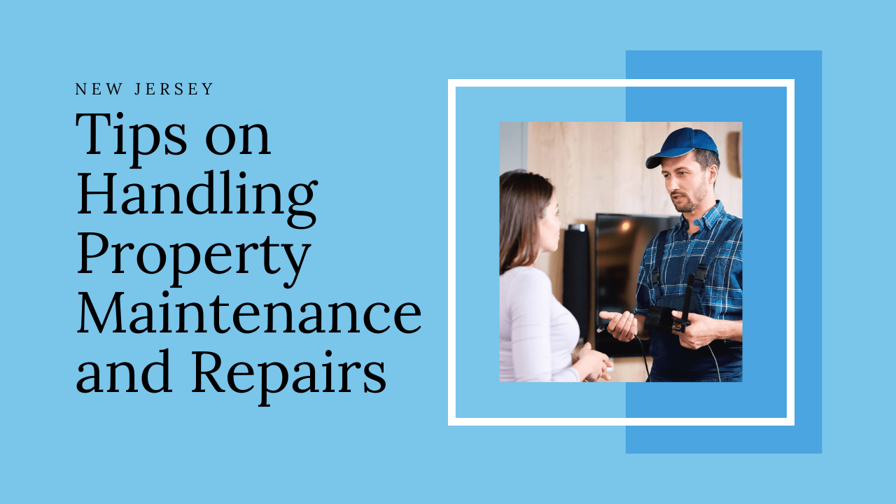 Tips on Handling Property Maintenance and Repairs in New Jersey