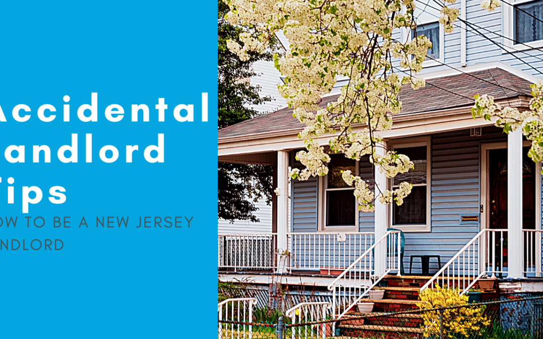 Accidental Landlord Tips – How to be a New Jersey Landlord