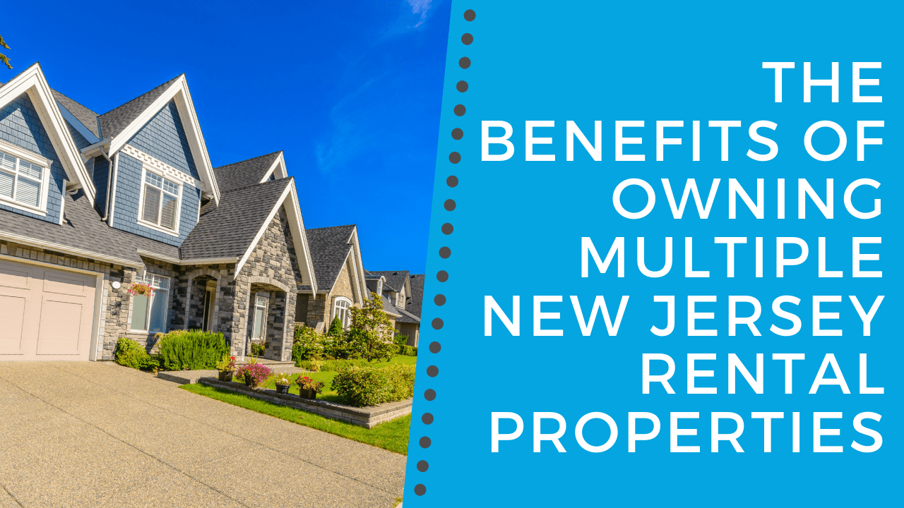 The Benefits of Owning Multiple New Jersey Rental Properties