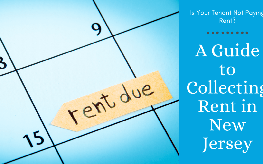 Is Your Tenant Not Paying Rent? – A Guide to Collecting Rent in New Jersey