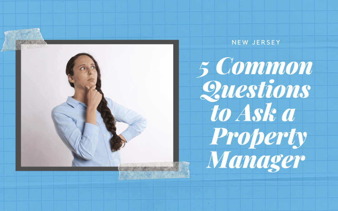 5 Common Questions to Ask a New Jersey Property Manager