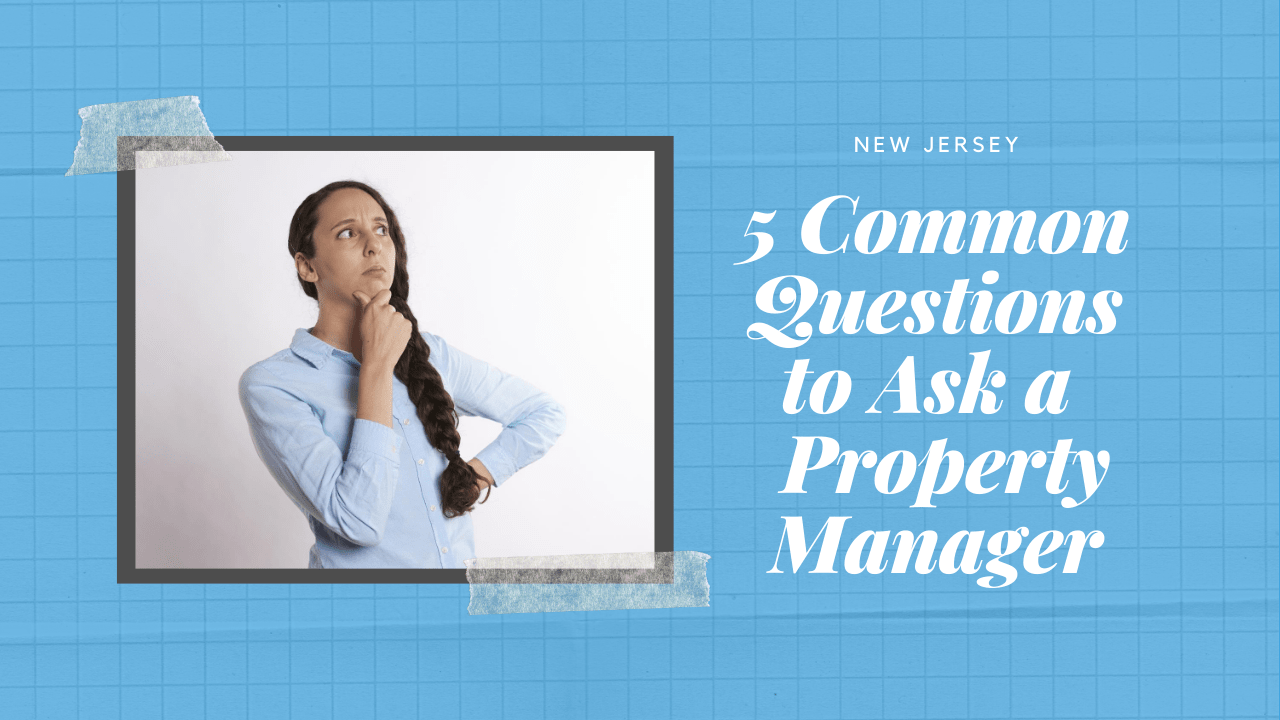 5 Common Questions to Ask a New Jersey Property Manager