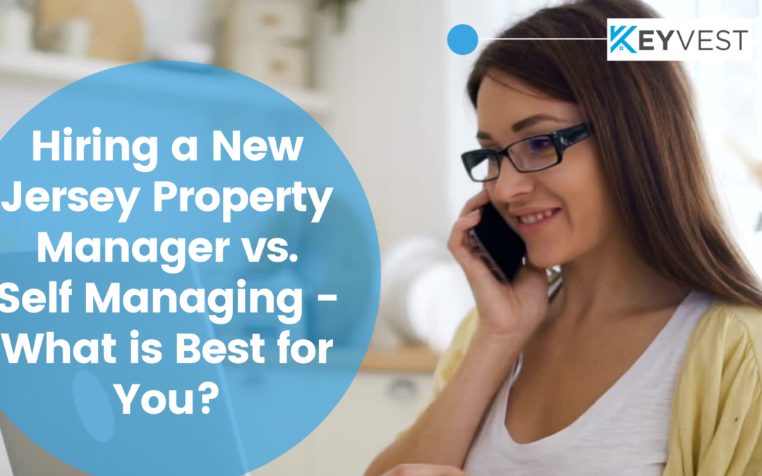 Hiring a New Jersey Property Manager vs. Self Managing – What is Best for You?
