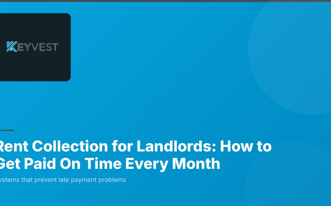 Rent Collection for Landlords: How to Get Paid On Time Every Month