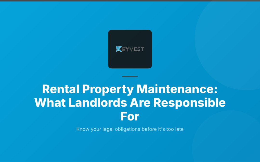 Rental Property Maintenance: What Landlords Are Responsible For