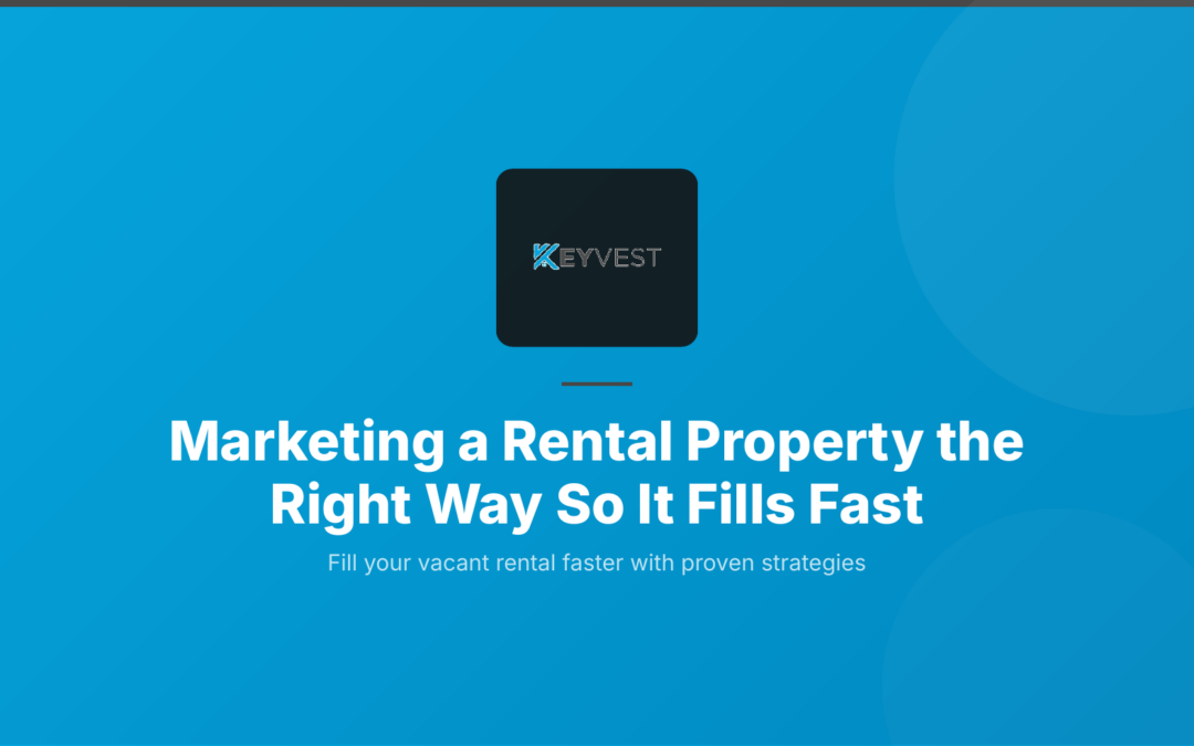 How to Market a Rental Property and Fill Vacancies Fast